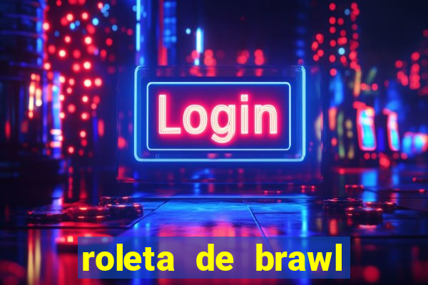 roleta de brawl stars 2024